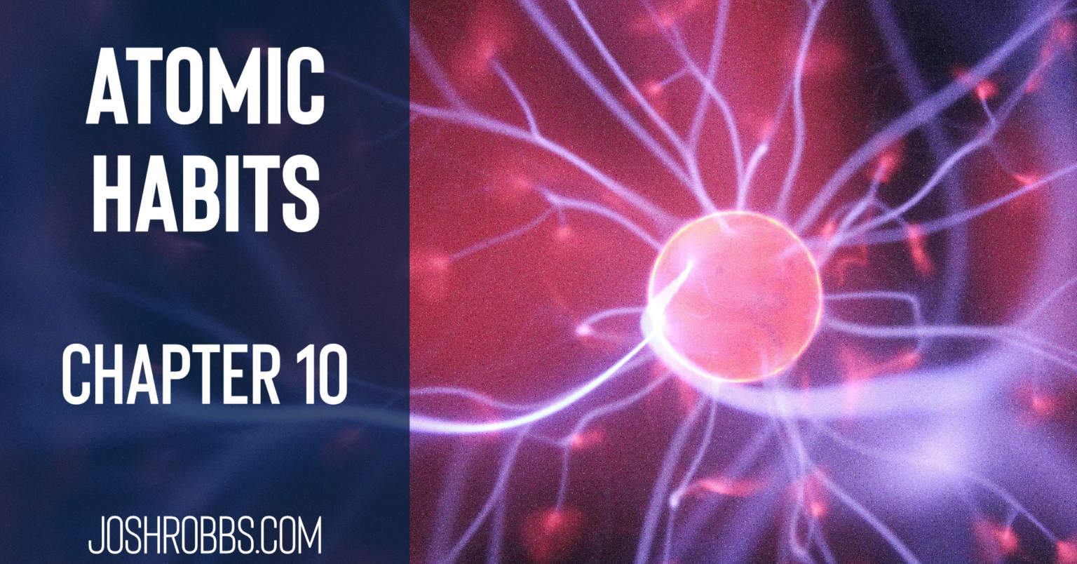Atomic Habits Chapter 10 Josh's Reading Notes
